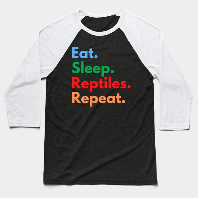 Eat. Sleep. Reptiles. Repeat. Baseball T-Shirt by Eat Sleep Repeat